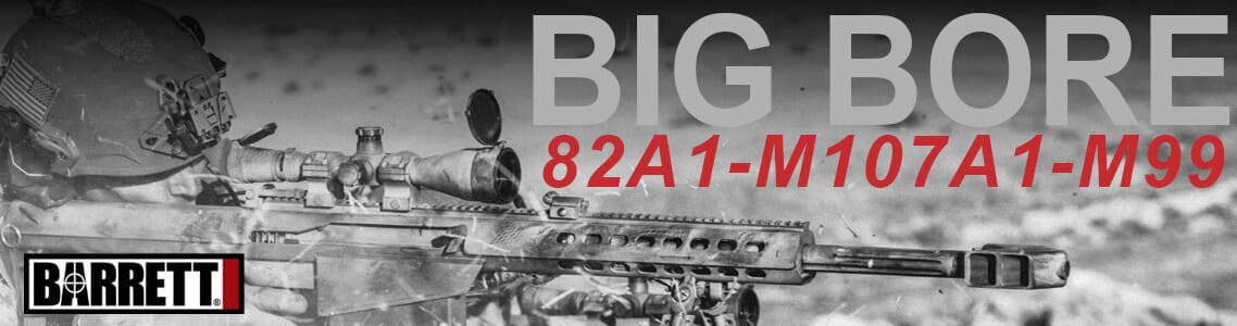 Barrett Big Bore M107A1, 82A1, and M99 Rifles! - B