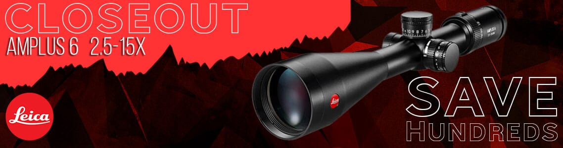 Leica Amplus 6 Closeout Riflescopes!